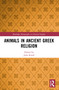 Animals in Ancient Greek Religion - 9780367524821 by Julia Kindt, 9780367524821