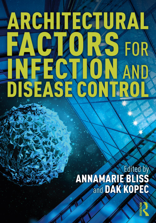 Architectural Factors for Infection and Disease Control by AnnaMarie Bliss, Dak Kopec, 9781032102672