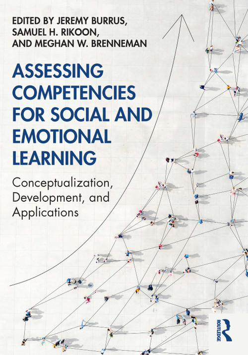 Assessing Competencies for Social and Emotional Learning (Conceptualization, Development, and Applications) by Jeremy Burrus, Samuel H. Rikoon, Meghan W. Brenneman, 9780367517427