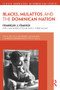 Blacks, Mulattos, and the Dominican Nation - 9781138785007 by Franklin Franco, 9781138785007