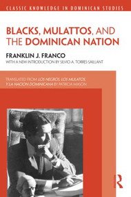 Blacks, Mulattos, and the Dominican Nation - 9781138785007 by Franklin Franco, 9781138785007