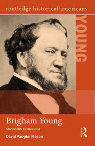 Brigham Young (Sovereign in America) - 9780415844840 by David Vaughn Mason, 9780415844840