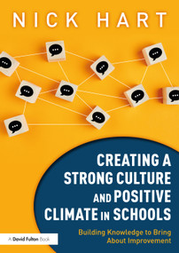 Creating a Strong Culture and Positive Climate in Schools (Building Knowledge to Bring About Improvement) - 9781032168845 by Nick Hart, 9781032168845