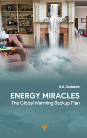 Energy Miracles (The Global Warming Backup Plan) by H.B. Glushakow, 9789814968188