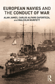 European Navies and the Conduct of War - 9780415678919 by Carlos Alfaro-Zaforteza, Alan James, Malcolm H Murfett, 9780415678919