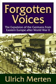 Forgotten Voices (The Expulsion of the Germans from Eastern Europe After World War II) - 9781412852586 by Ulrich Merten, 9781412852586
