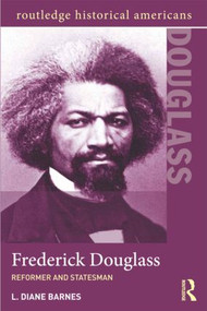 Frederick Douglass (Reformer and Statesman) - 9780415891127 by L. Diane Barnes, 9780415891127