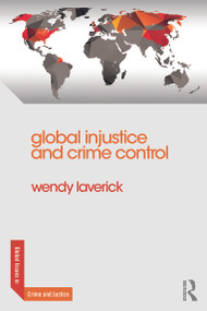 Global Injustice and Crime Control - 9780415697460 by Wendy Laverick, 9780415697460