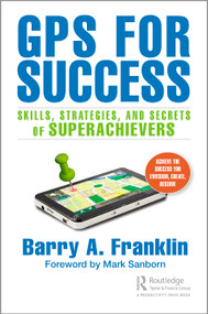 GPS for Success (Skills, Strategies, and Secrets of Superachievers) by Barry A. Franklin, 9781032196954