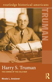 Harry S. Truman (The Coming of the Cold War) - 9780415895675 by Nicole L. Anslover, 9780415895675