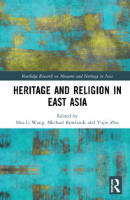 Heritage and Religion in East Asia - 9780367688110 by Shu-Li Wang, Michael Rowlands, Yujie Zhu, 9780367688110