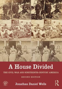 A House Divided (The Civil War and Nineteenth-Century America) by Jonathan Wells, 9781138956858
