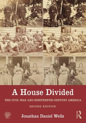 A House Divided (The Civil War and Nineteenth-Century America) by Jonathan Wells, 9781138956858