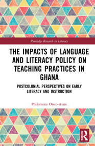 The Impacts of Language and Literacy Policy on Teaching Practices in Ghana - 9780367724283 by Philomena Osseo-Asare, 9780367724283