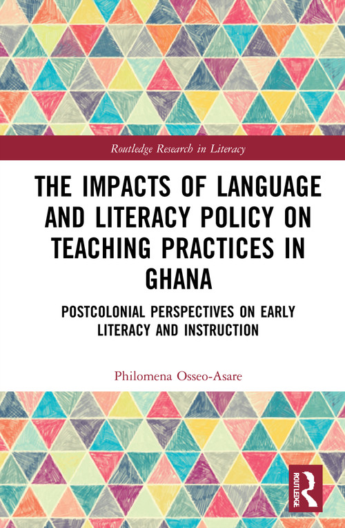 The Impacts of Language and Literacy Policy on Teaching Practices in Ghana - 9780367724283 by Philomena Osseo-Asare, 9780367724283