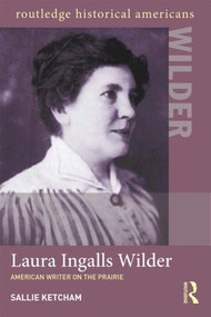 Laura Ingalls Wilder (American Writer on the Prairie) by Sallie Ketcham, 9780415820202