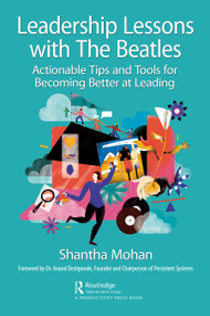 Leadership Lessons with The Beatles (Actionable Tips and Tools for Becoming Better at Leading) - 9781032212562 by Shantha Mohan, 9781032212562