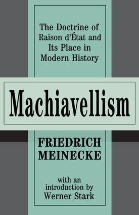Machiavellism (The Doctrine of Raison d'Etat and Its Place in Modern History) - 9781560009702 by Friedrich Meinecke, 9781560009702