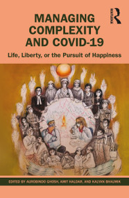 Managing Complexity and COVID-19 (Life, Liberty, or the Pursuit of Happiness) - 9781032115160 by Aurobindo Ghosh, Amit Haldar, Kalyan Bhaumik, 9781032115160