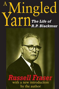 A Mingled Yarn (The Life of R.P.Blackmur) - 9781412814478 by Russell Fraser, 9781412814478