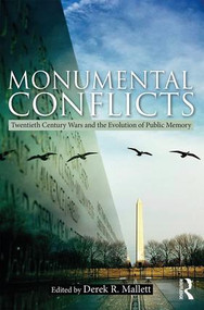 Monumental Conflicts (Twentieth-Century Wars and the Evolution of Public Memory) - 9781138282285 by Derek R. Mallett, 9781138282285