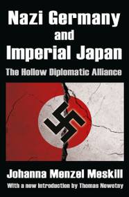 Nazi Germany and Imperial Japan (The Hollow Diplomatic Alliance) - 9781412846196 by Ian A. McLaren, Johanna Menzel Meskill, 9781412846196