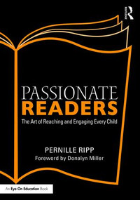 Passionate Readers (The Art of Reaching and Engaging Every Child) - 9781138958647 by Pernille Ripp, 9781138958647