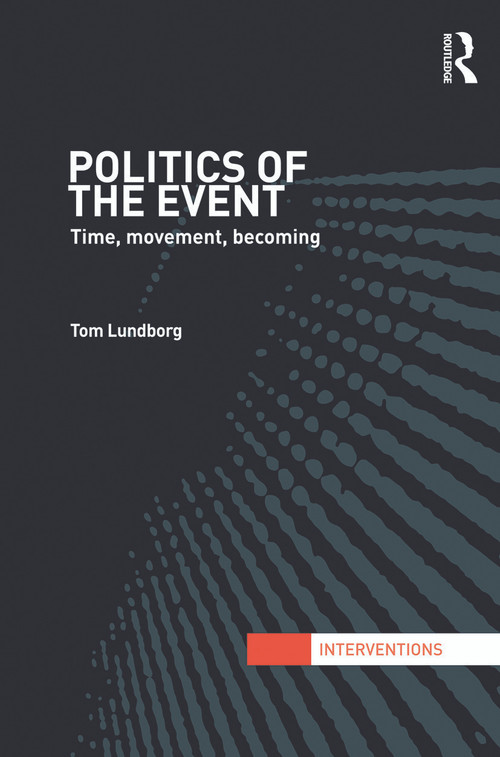 Politics of the Event (Time, Movement, Becoming) - 9780415721622 by Tom Lundborg, 9780415721622