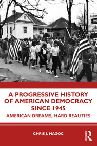 A Progressive History of American Democracy Since 1945 (American Dreams, Hard Realities) - 9780367749767 by Chris J. Magoc, 9780367749767