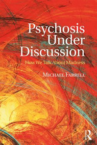 Psychosis Under Discussion (How We Talk About Madness) - 9781138287464 by Michael Farrell, 9781138287464