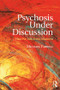 Psychosis Under Discussion (How We Talk About Madness) - 9781138287464 by Michael Farrell, 9781138287464