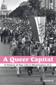 A Queer Capital (A History of Gay Life in Washington D.C.) - 9780415735292 by Genny Beemyn, 9780415735292