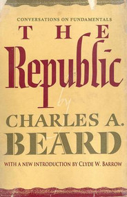 The Republic (Conversations on Fundamentals) - 9781412808033 by Charles Beard, 9781412808033