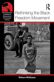 Rethinking the Black Freedom Movement - 9780415826143 by Yohuru Williams, 9780415826143