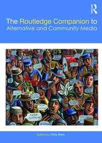 The Routledge Companion to Alternative and Community Media by Chris Atton, 9781138391833