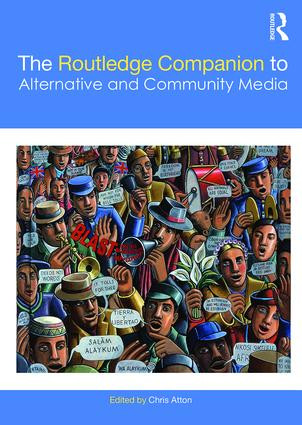 The Routledge Companion to Alternative and Community Media by Chris Atton, 9781138391833