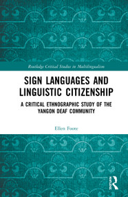 Sign Languages and Linguistic Citizenship (A Critical Ethnographic Study of the Yangon Deaf Community) - 9780367680046 by Ellen Foote, 9780367680046