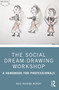 The Social Dream-Drawing Workshop (A Handbook for Professionals) by Rose Redding Mersky, 9780367225629