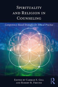 Spirituality and Religion in Counseling (Competency-Based Strategies for Ethical Practice) - 9781138282025 by Carman S. Gill, Robert R. Freund, 9781138282025