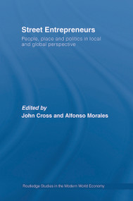 Street Entrepreneurs (People, Place, & Politics in Local and Global Perspective) - 9780415748476 by John Cross, Alfonso Morales, 9780415748476