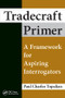 Tradecraft Primer (A Framework for Aspiring Interrogators) by Paul Charles Topalian, 9781498751148