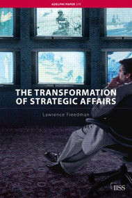 The Transformation of Strategic Affairs by Lawrence Freedman, 9780415407243