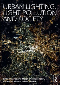 Urban Lighting, Light Pollution and Society by Josiane Meier, Ute Hasenöhrl, Katharina Krause, Merle Pottharst, 9781138813977