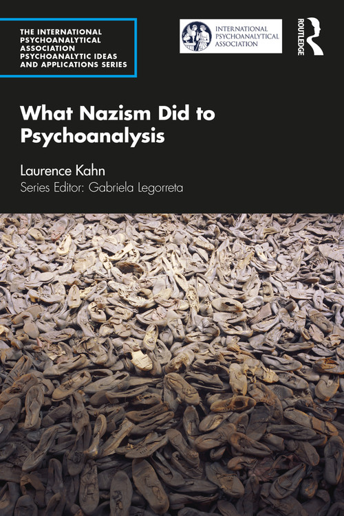 What Nazism Did to Psychoanalysis by Laurence Kahn, 9781032294537