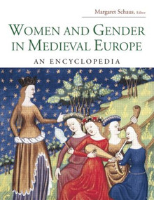 Women and Gender in Medieval Europe (An Encyclopedia) by Margaret C. Schaus, 9781138867826