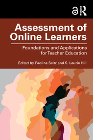 Assessment of Online Learners (Foundations and Applications for Teacher Education) by Paolina Seitz, S. Laurie Hill, 9781032390123