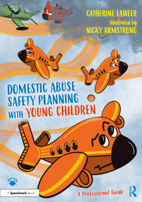 Domestic Abuse Safety Planning with Young Children: A Professional Guide by Catherine Lawler, Nicky Armstrong, 9781032358000