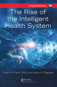 The Rise of the Intelligent Health System by Harry Pappas, Paul Frisch, 9780367769345