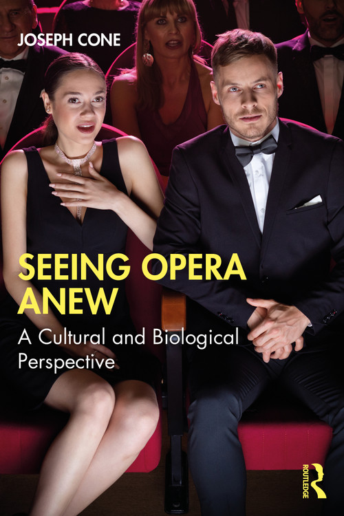 Seeing Opera Anew (A Cultural and Biological Perspective) - 9781032184272 by Joseph Cone, 9781032184272
