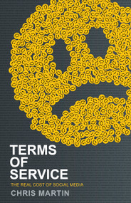 Terms of Service (The Real Cost of Social Media) by Chris Martin, 9781087738376